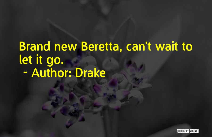 Beretta Quotes By Drake