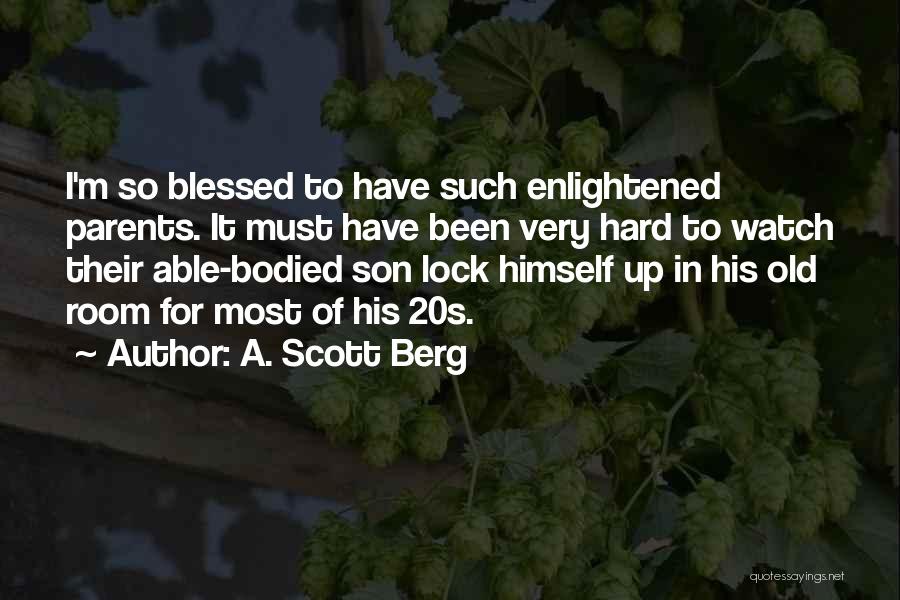 Berg Quotes By A. Scott Berg