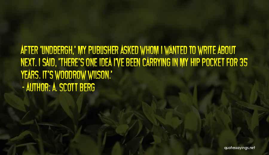 Berg Quotes By A. Scott Berg