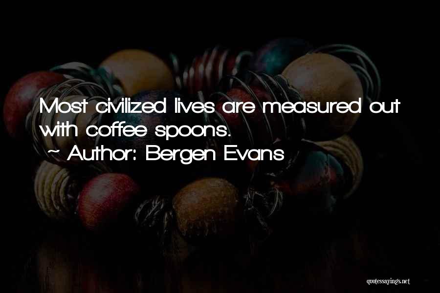 Bergen Evans Quotes 1998005