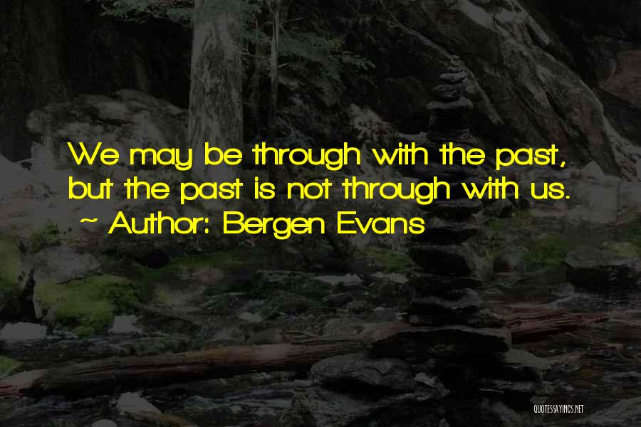 Bergen Evans Quotes 2041370
