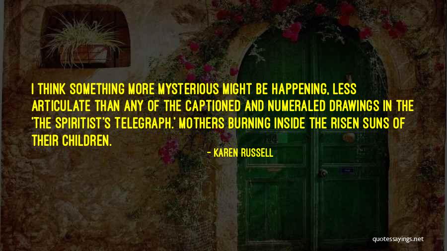 Bergensten Jens Quotes By Karen Russell Bergensten Jens Quotes By Karen Russell