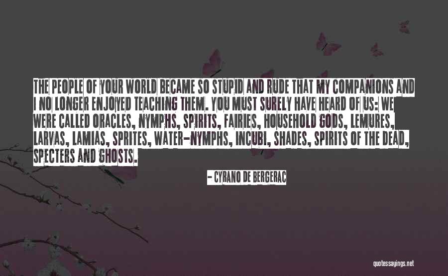 Bergerac Quotes By Cyrano De Bergerac Bergerac Quotes By Cyrano De Bergerac