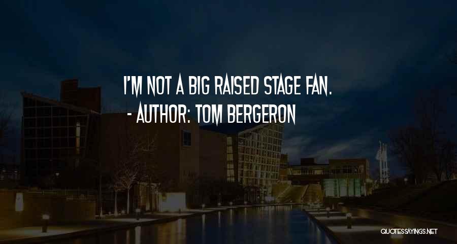 Bergeron Quotes By Tom Bergeron