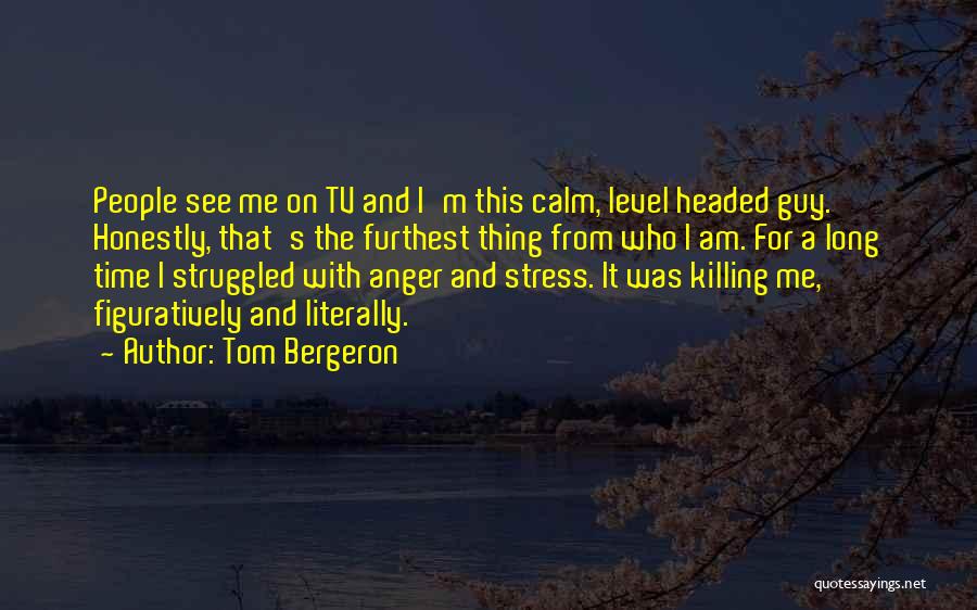 Bergeron Quotes By Tom Bergeron