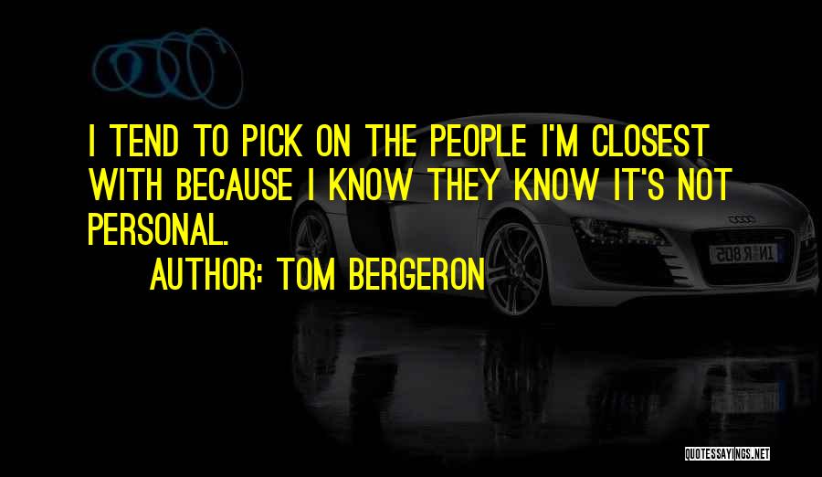 Bergeron Quotes By Tom Bergeron