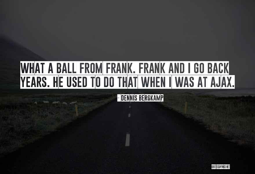 Bergkamp Quotes By Dennis Bergkamp Bergkamp Quotes By Dennis Bergkamp