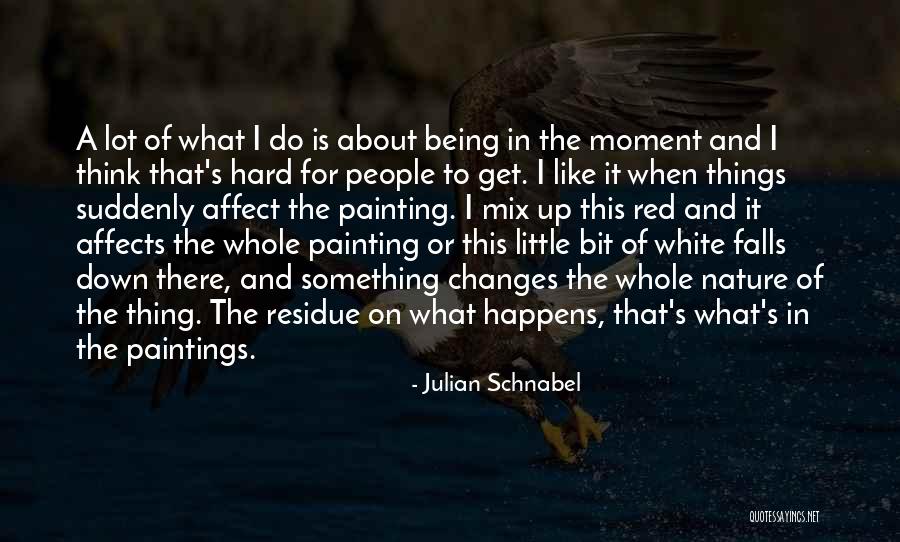 Berglund Outdoors Quotes By Julian Schnabel Berglund Outdoors Quotes By Julian Schnabel