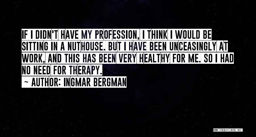 Bergman Ingmar Quotes By Ingmar Bergman