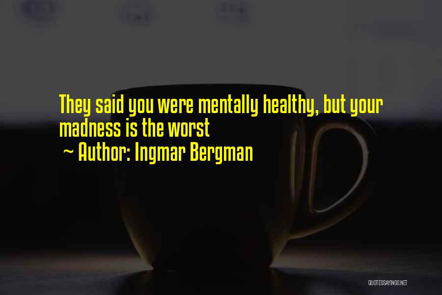 Bergman Ingmar Quotes By Ingmar Bergman