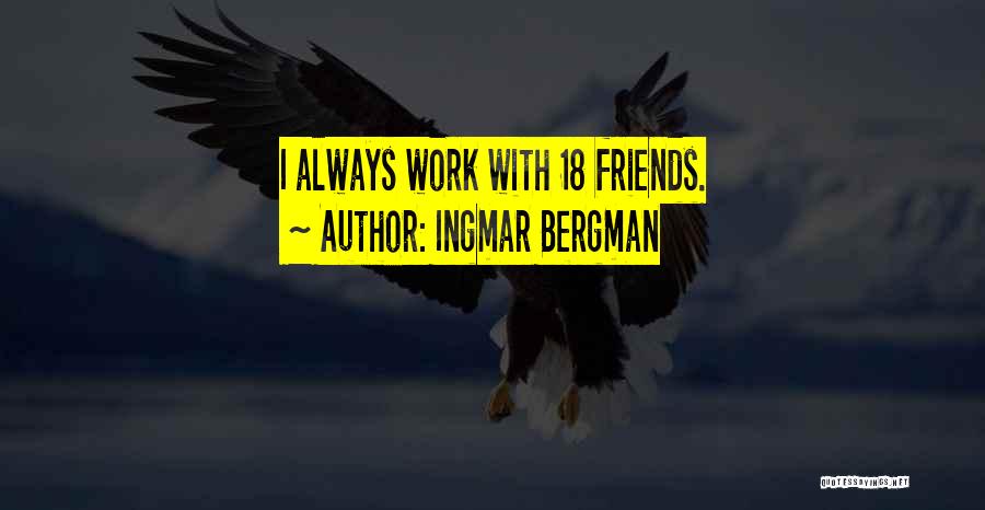 Bergman Ingmar Quotes By Ingmar Bergman