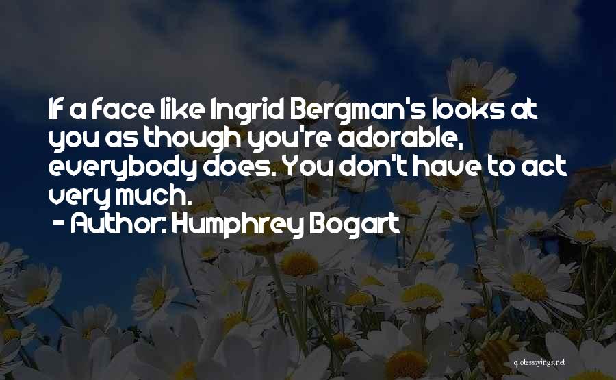 Bergman Quotes By Humphrey Bogart