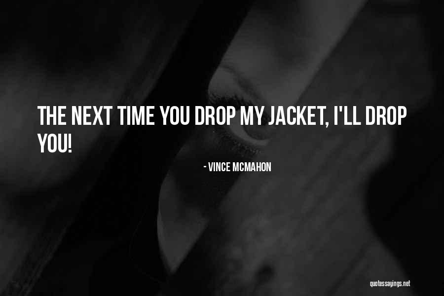 Bergy Bits Quotes By Vince McMahon Bergy Bits Quotes By Vince McMahon
