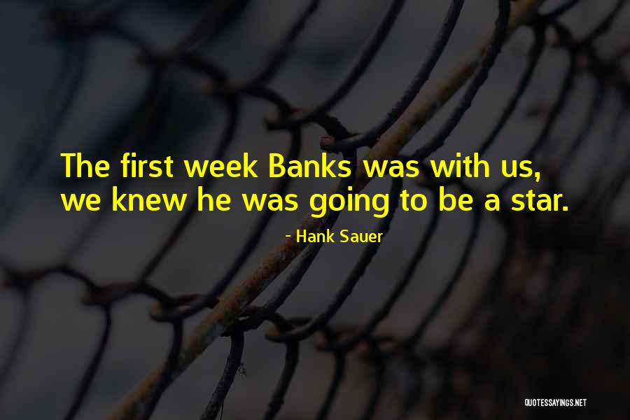 Berikan 3 Quotes By Hank Sauer