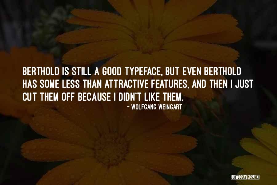 Berina Taylor Quotes By Wolfgang Weingart Berina Taylor Quotes By Wolfgang Weingart
