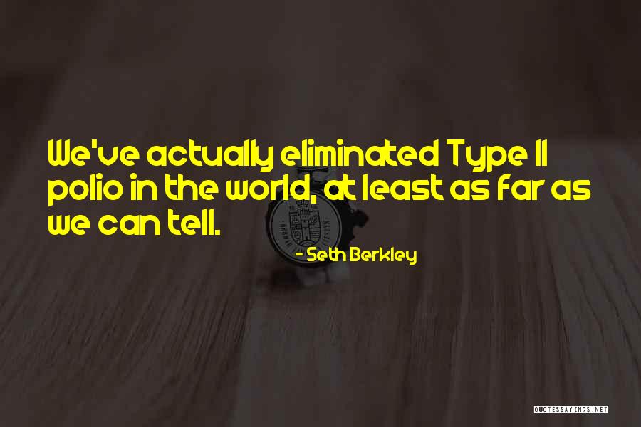 Berkley Quotes By Seth Berkley Berkley Quotes By Seth Berkley