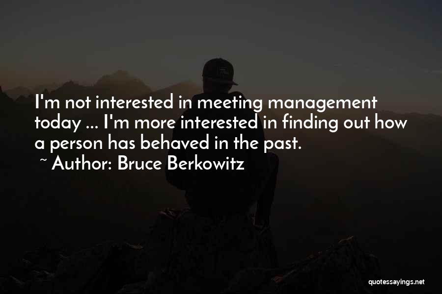 Berkowitz Quotes By Bruce Berkowitz