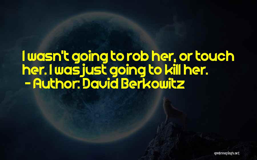 Berkowitz Quotes By David Berkowitz