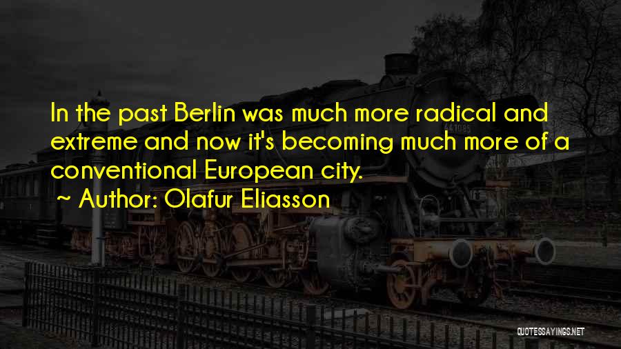 Berlin City Quotes By Olafur Eliasson