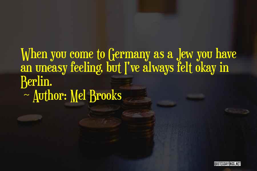 Berlin Germany Quotes By Mel Brooks
