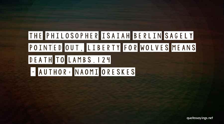 Berlin Isaiah Quotes By Naomi Oreskes