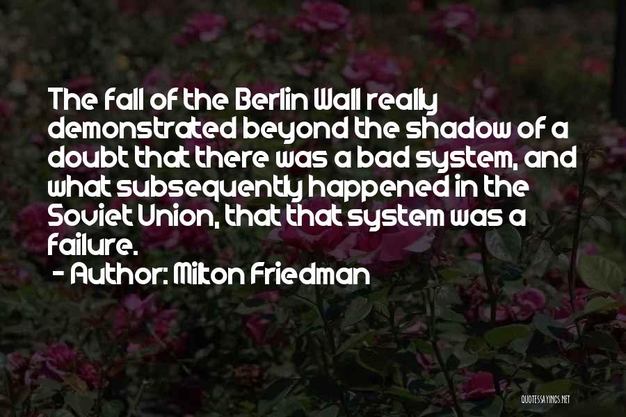 Berlin Wall Fall Quotes By Milton Friedman