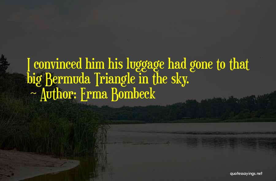 Bermuda Triangle Quotes By Erma Bombeck