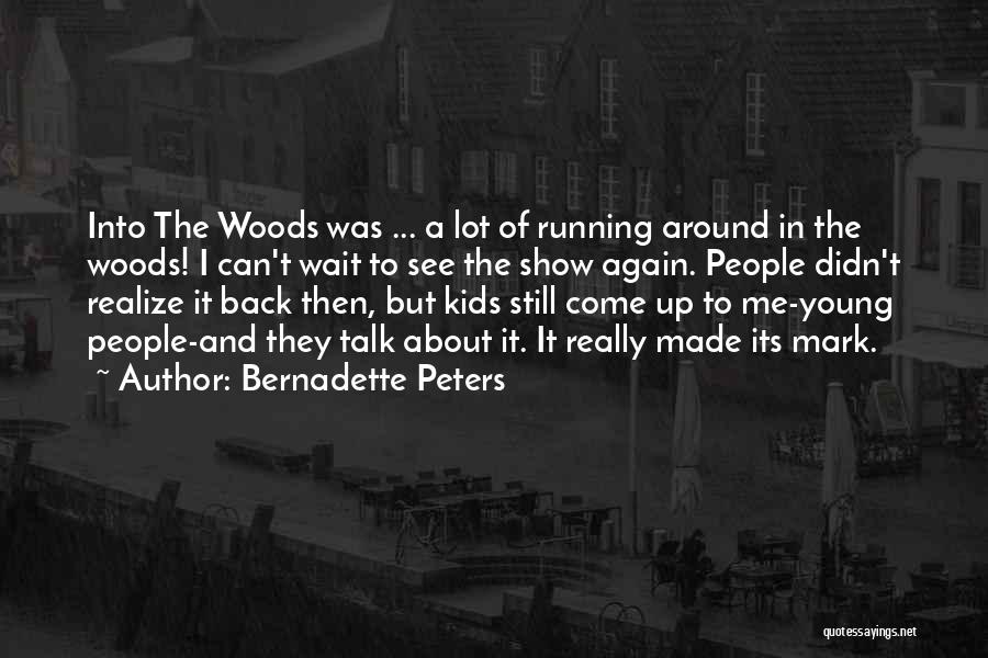 Bernadette Peters Quotes 1502398