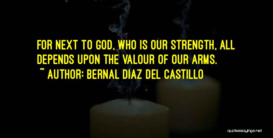 Bernal Diaz Quotes By Bernal Diaz Del Castillo