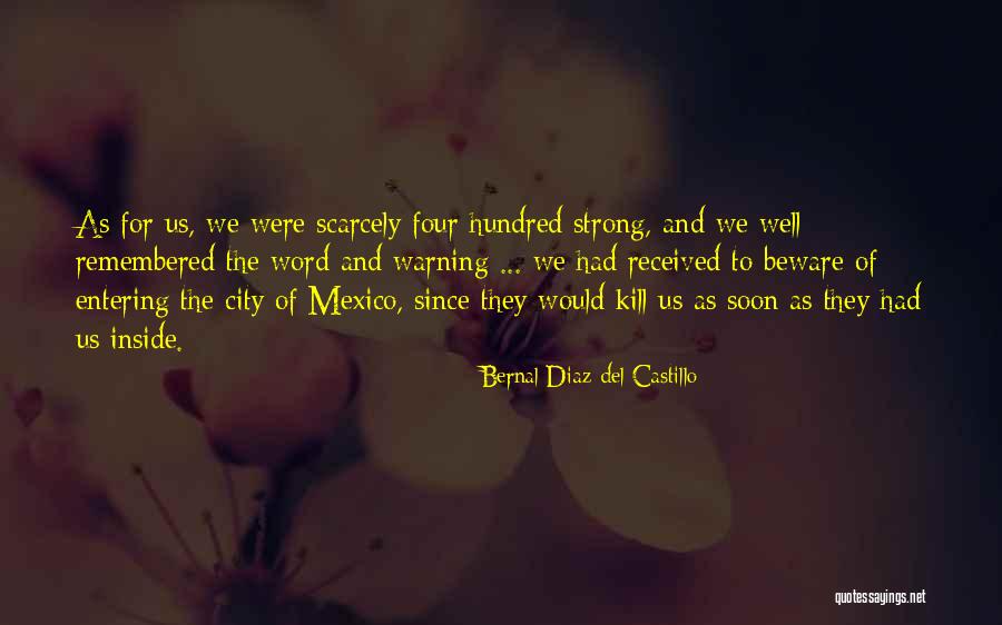 Bernal Diaz Quotes By Bernal Diaz Del Castillo