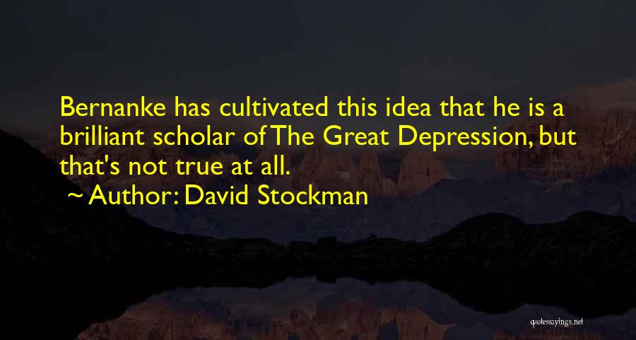 Bernanke Quotes By David Stockman
