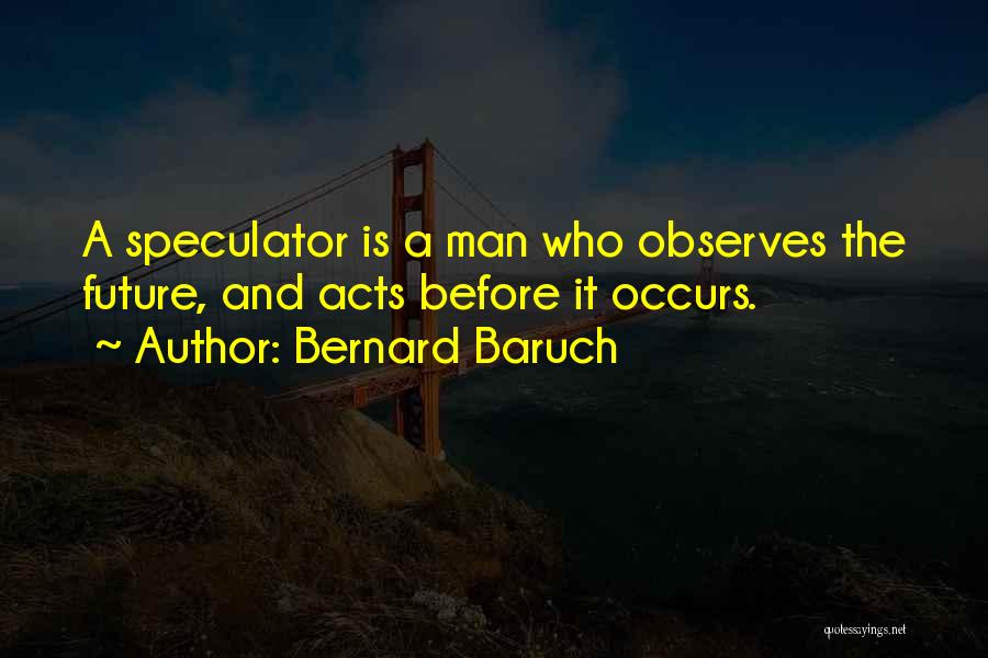 Bernard Baruch Quotes 1172437