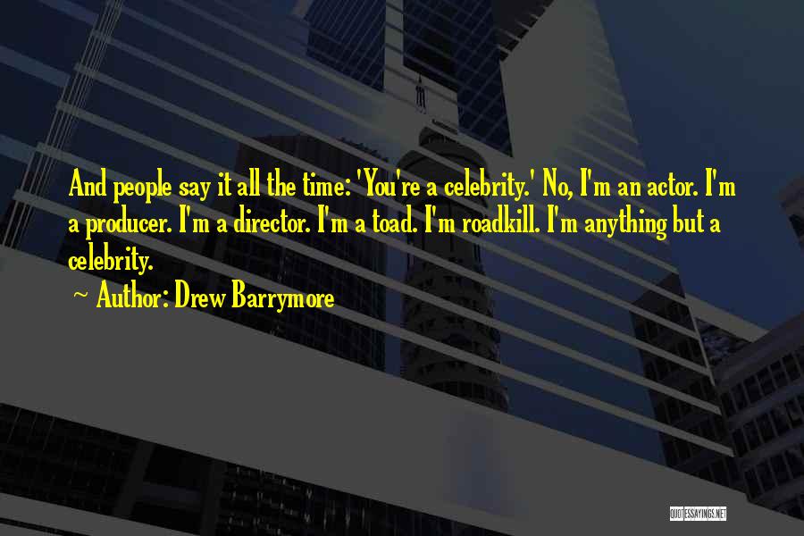 Bernard Chumley Quotes By Drew Barrymore