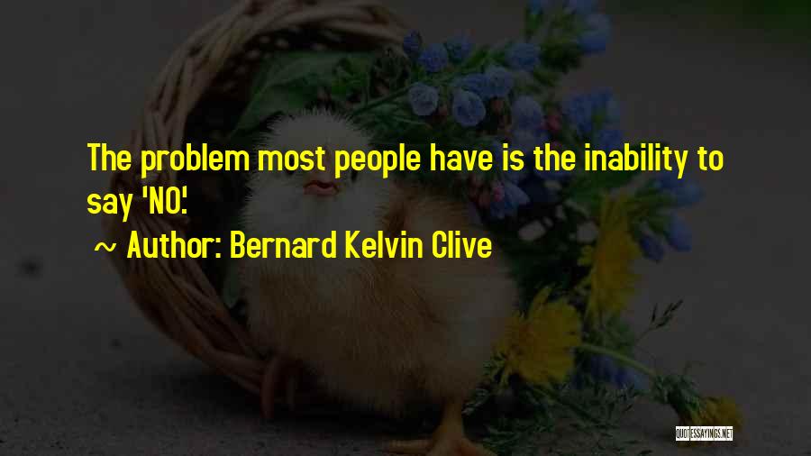 Bernard Clive Quotes By Bernard Kelvin Clive