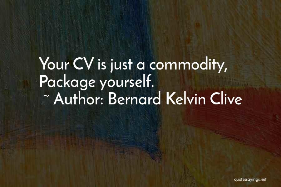 Bernard Clive Quotes By Bernard Kelvin Clive