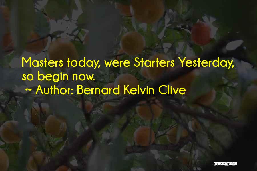 Bernard Clive Quotes By Bernard Kelvin Clive