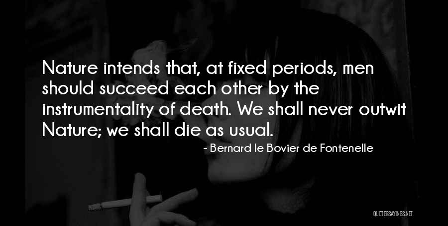 Bernard De Fontenelle Quotes By Bernard Le Bovier De Fontenelle Bernard De Fontenelle Quotes By Bernard Le Bovier De Fontenelle