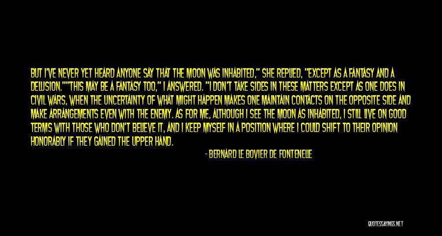 Bernard De Fontenelle Quotes By Bernard Le Bovier De Fontenelle Bernard De Fontenelle Quotes By Bernard Le Bovier De Fontenelle