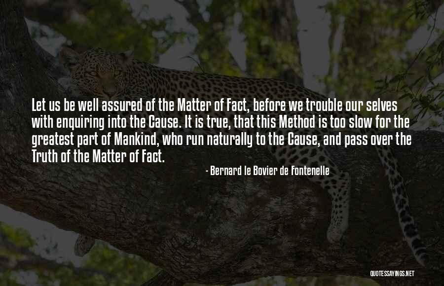 Bernard De Fontenelle Quotes By Bernard Le Bovier De Fontenelle Bernard De Fontenelle Quotes By Bernard Le Bovier De Fontenelle