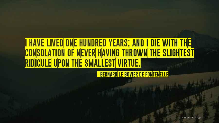 Bernard De Fontenelle Quotes By Bernard Le Bovier De Fontenelle Bernard De Fontenelle Quotes By Bernard Le Bovier De Fontenelle