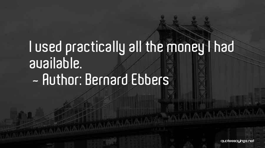 Bernard Ebbers Quotes 701790