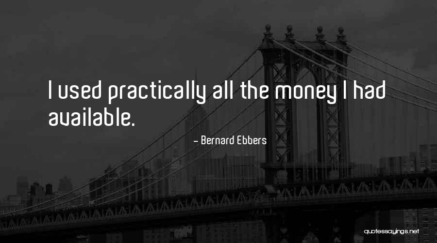 Bernard Ebbers Quotes 701790