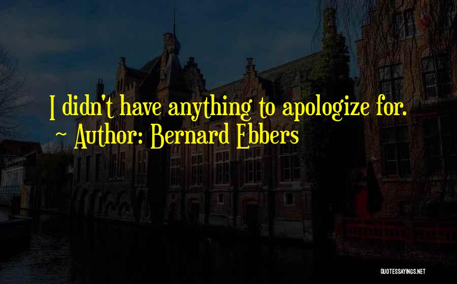 Bernard Ebbers Quotes 906151