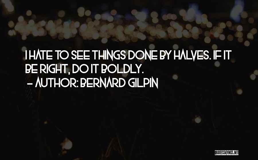 Bernard Gilpin Quotes 850886