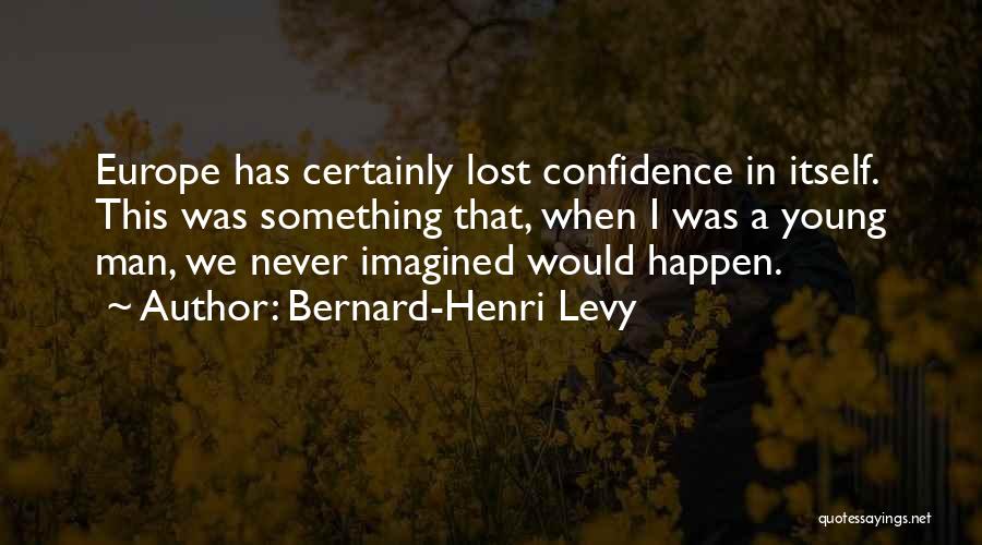 Bernard-Henri Levy Quotes 1419175