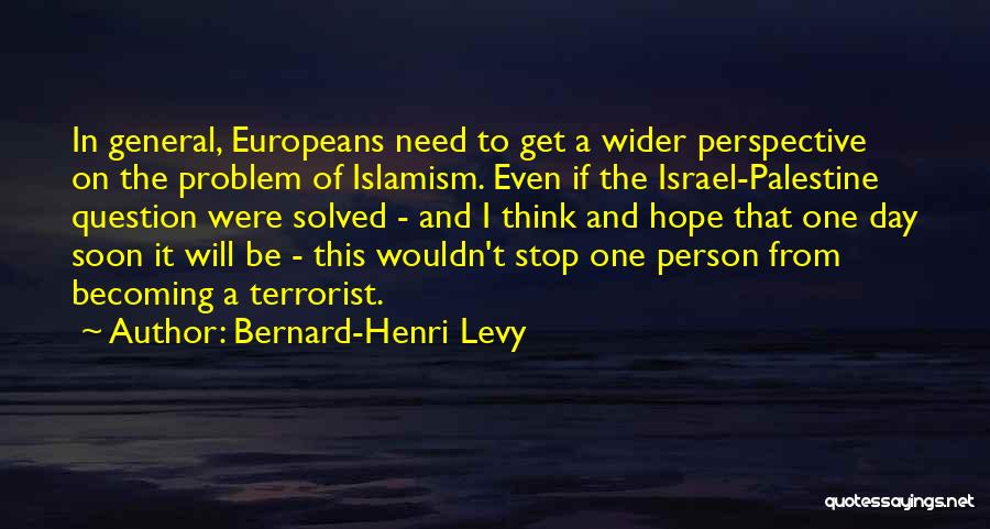 Bernard-Henri Levy Quotes 1451828