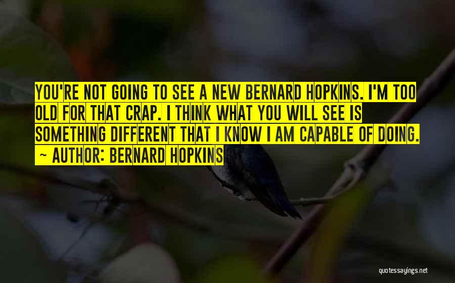 Bernard Hopkins Quotes 1651592