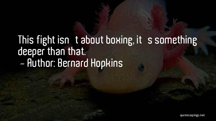 Bernard Hopkins Quotes 207131