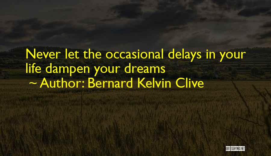 Bernard Kelvin Clive Quotes 1183135