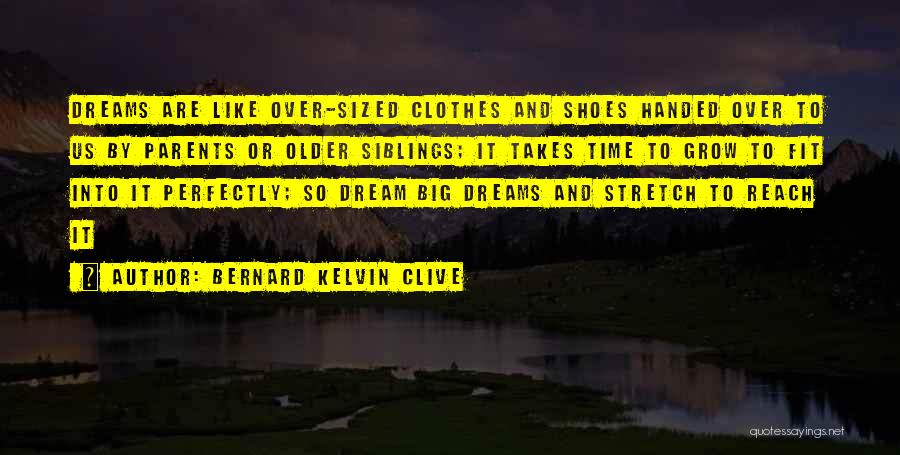 Bernard Kelvin Clive Quotes 1255703